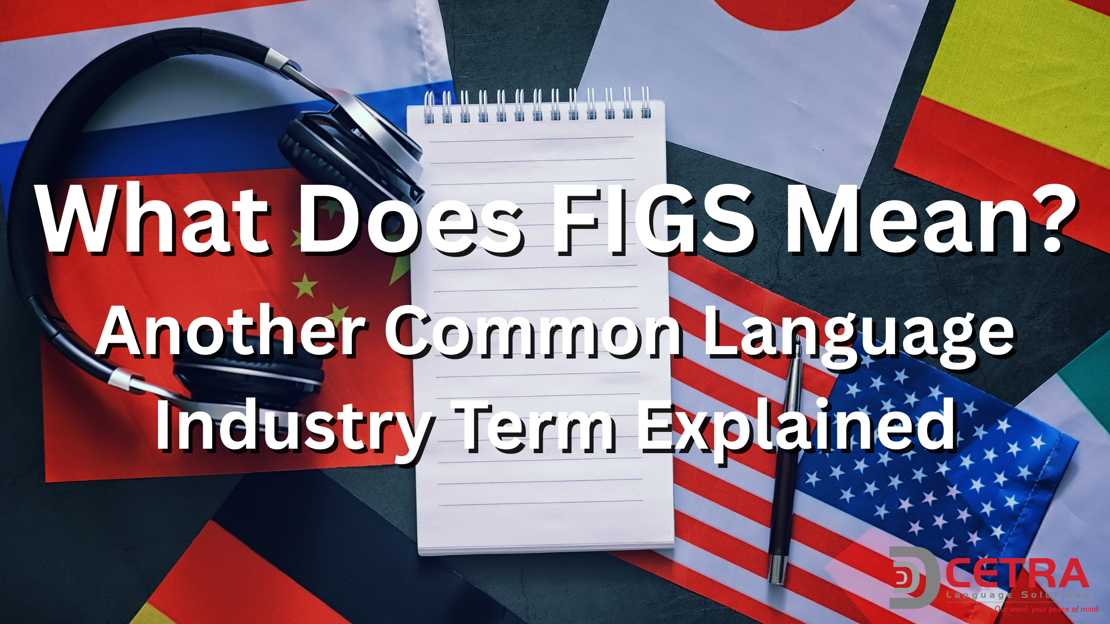 What Does FIGS Mean? Another Common Language Industry Term Explained